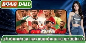 Luật Công Nhận Bàn Thắng Trong Bóng Đá