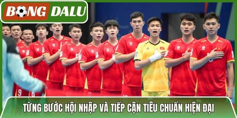 Từng bước hội nhập và tiếp cận tiêu chuẩn hiện đại