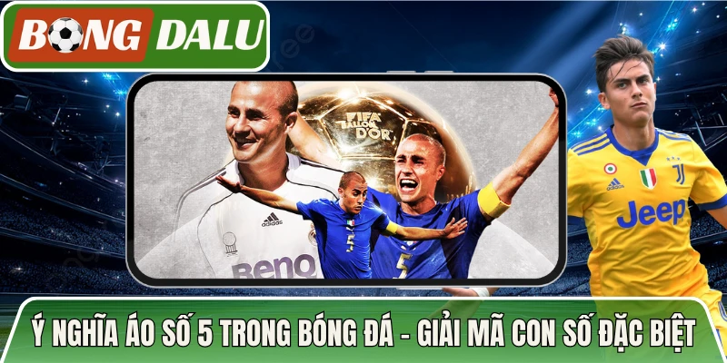 Ý Nghĩa Áo Số 5 Trong Bóng Đá